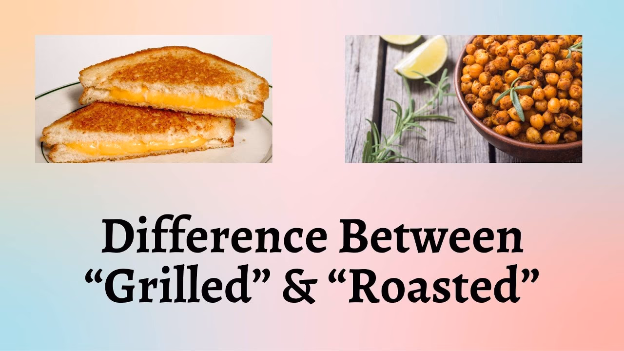 What is the difference between grilling and roasting?